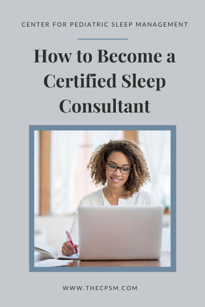 Become A Certified Pediatric Sleep Consultant