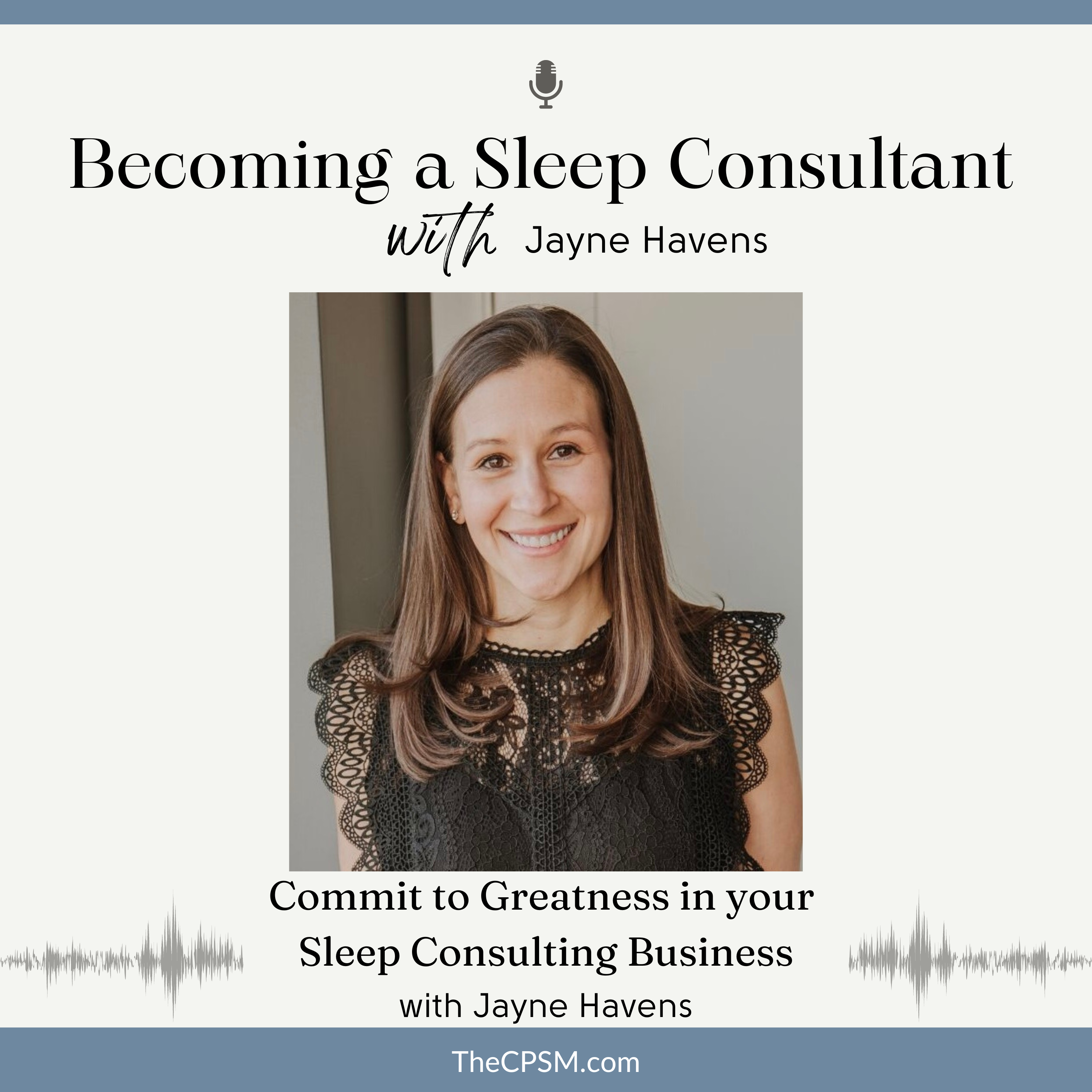 Commit to Greatness in your Sleep Consulting Business with Jayne Havens