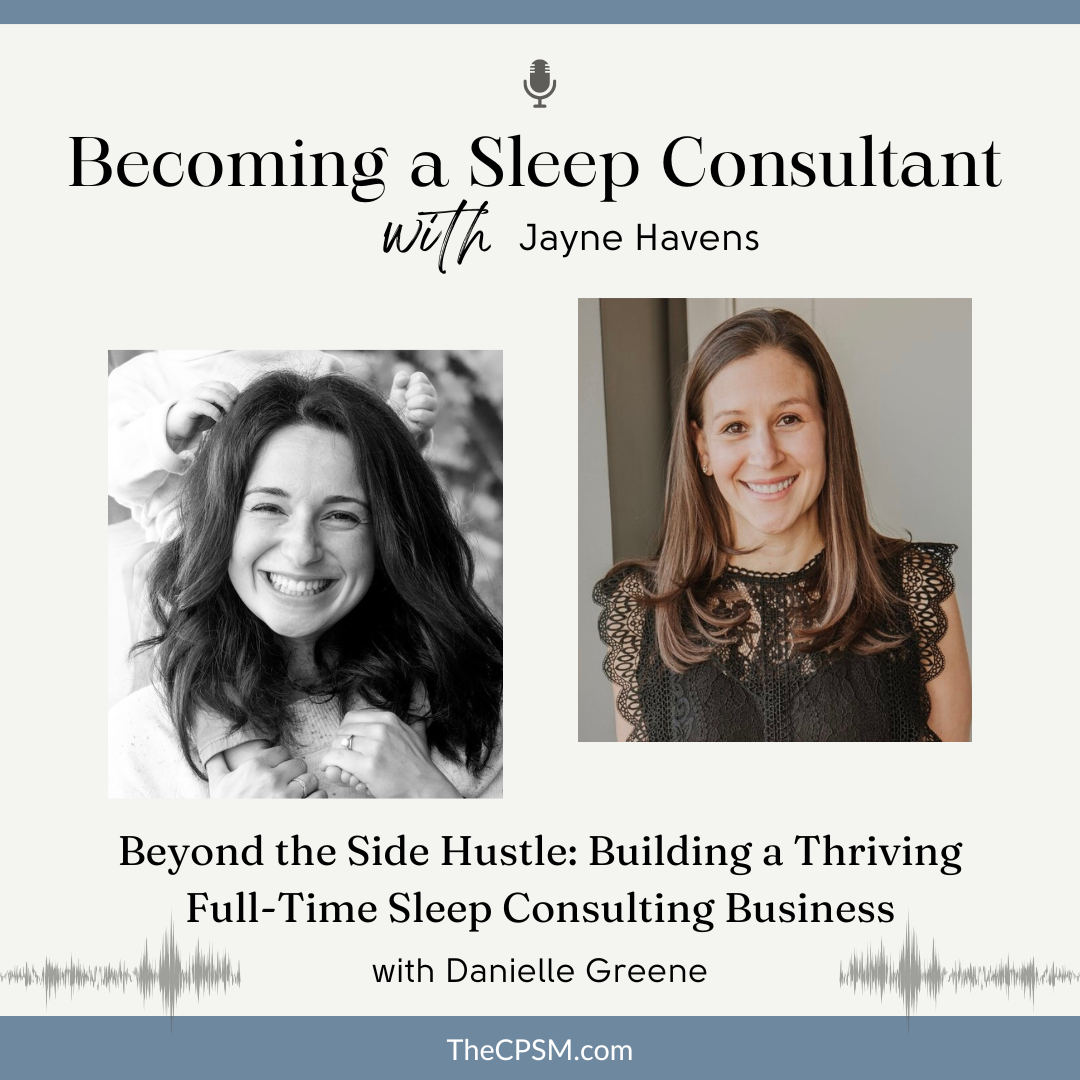 Beyond the Side Hustle: Building a Thriving Full-Time Sleep Consulting Business with Danielle Greene
