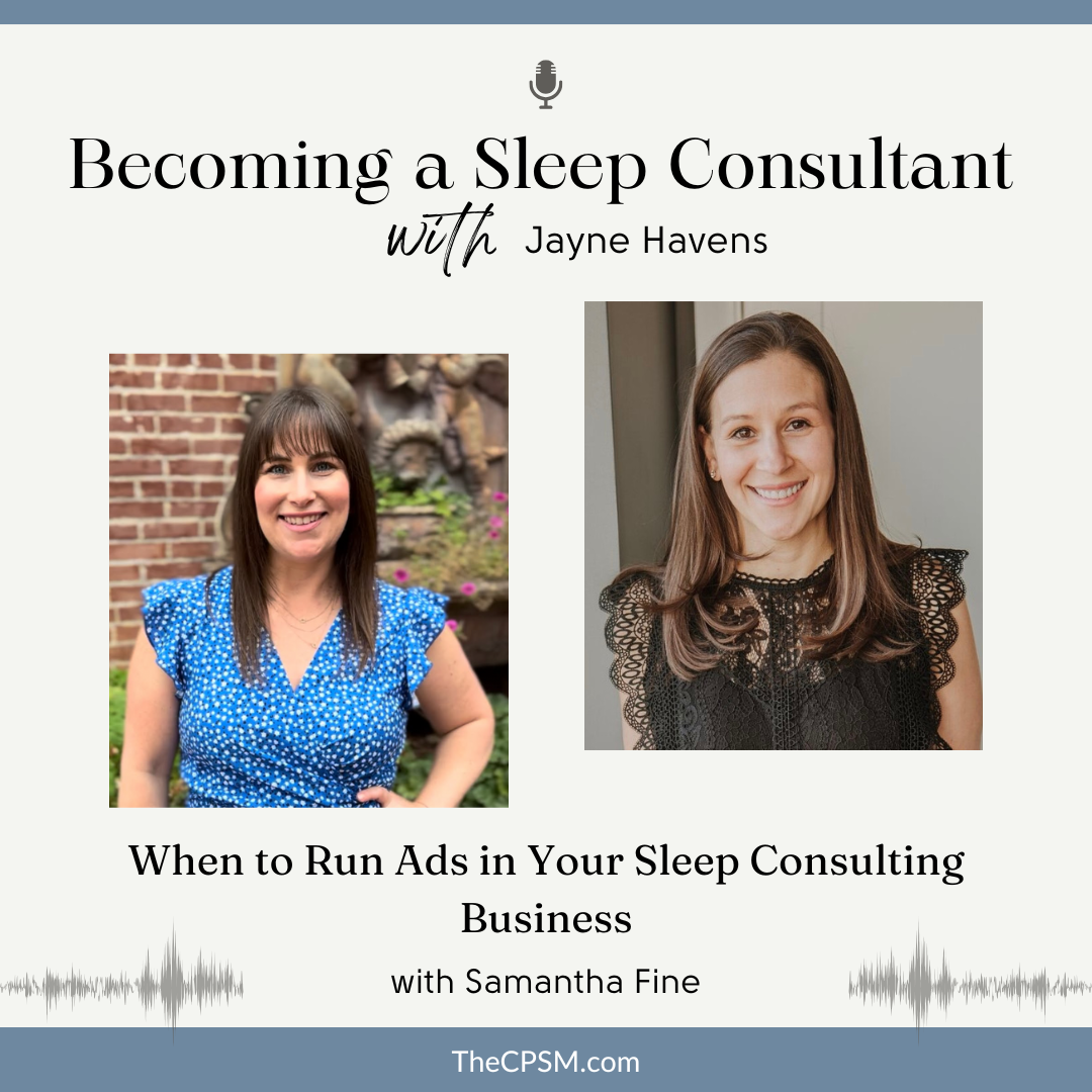 When to Run Ads in Your Sleep Consulting Business with Samantha Fine