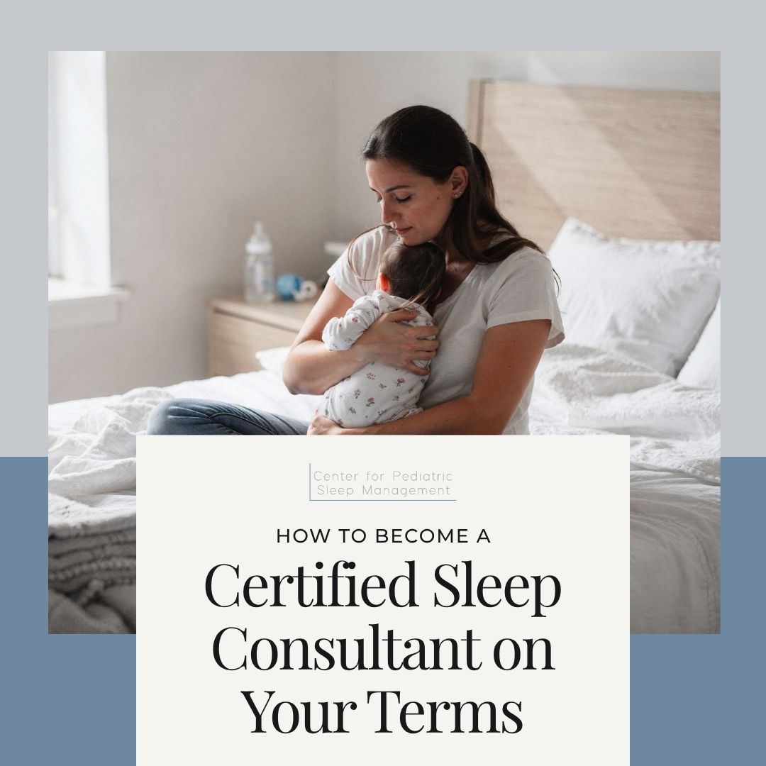 How to Become a Certified Sleep Consultant on Your Terms