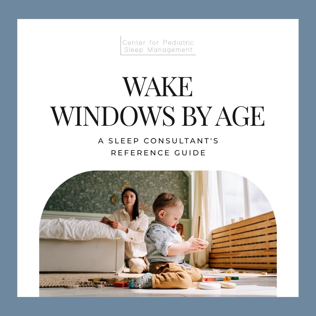 Wake Windows by Age Reference Guide Wake Windows by Age a Sleep Consultant's Reference Guide